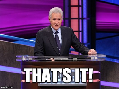 Alex Trebek Jeopardy Meme That's It